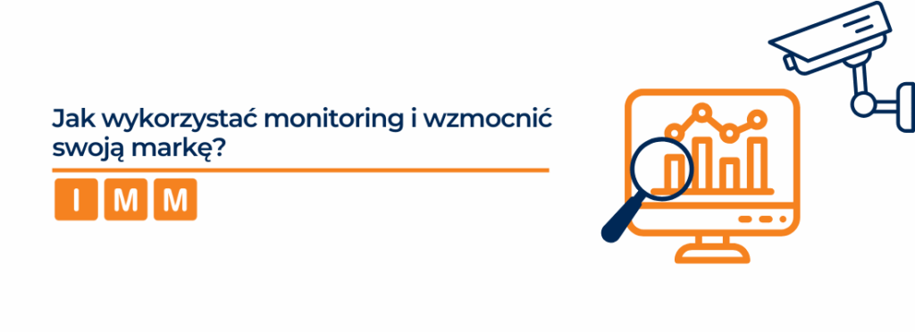 Jak wykorzystać monitoring i wzmocnić swoją markę?