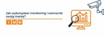 Jak wykorzystać monitoring i wzmocnić swoją markę?