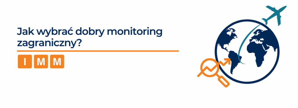 Jak wybrać dobry monitoring zagraniczny?