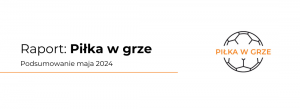 Śląsk i Lech tuż za Legią pod względem medialności w maju. Jagiellonia mimo mistrzostwa Polski z mniejszym zainteresowaniem mediów
