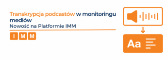 Transkrypcja podcastów w monitoringu mediów. Nowość w ofercie IMM