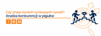 Czy znasz swoich rynkowych rywali? Analiza konkurencji w pigułce