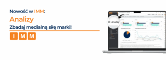 Nowość w IMM: Analizy – zbadaj medialną siłę marki!