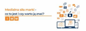 Medialna siła marki – co to jest i czy warto ją znać?