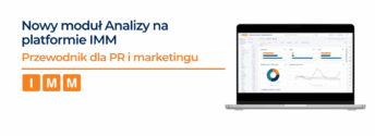 Poznaj nowy moduł Analizy na Platformie IMM. Przewodnik dla PR i marketingu.