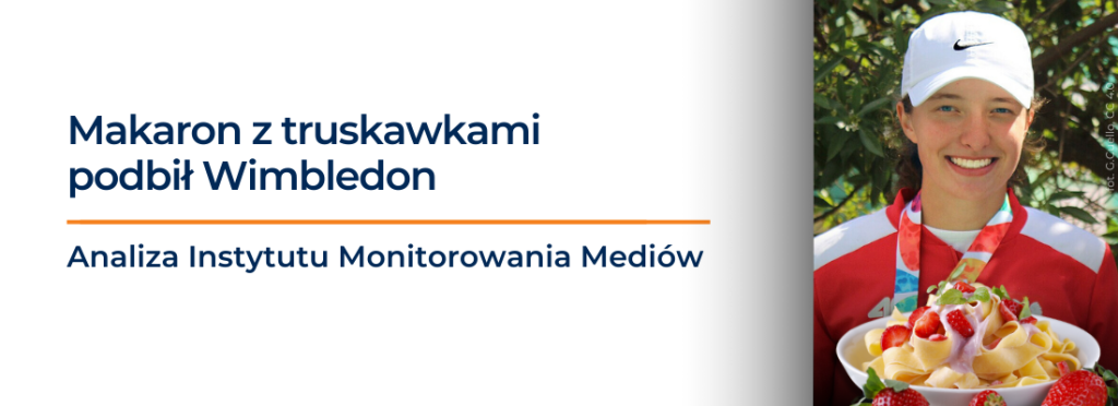 Makaron z truskawkami podbił Wimbledon. Iga Świątek z 25 mln zasięgiem w zagranicznych mediach
