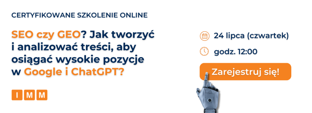Szkolenie online IMM: SEO czy GEO? Jak tworzyć i analizować treści, aby osiągać wysokie pozycje w Google i ChatGPT?