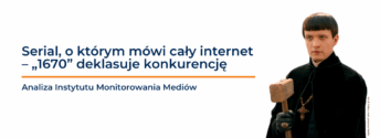 „1670” angażuje internautów prawie 4 razy bardziej niż „Rodzinka.pl”