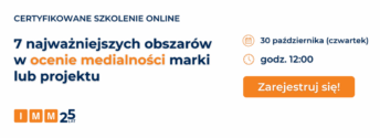 Szkolenie online IMM: 7 najważniejszych obszarów w ocenie medialności marki lub projektu