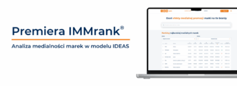Premiera IMMrank – wszechstronna analiza medialności marek w modelu IDEAS