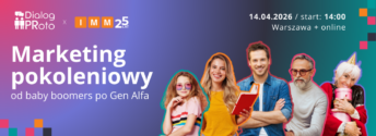 Od&nbsp;baby boomers po&nbsp;Gen Alfa. Zapraszamy na&nbsp;Dialog PRoto x&nbsp;IMM