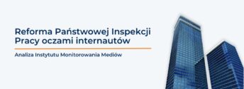 Reforma Państwowej Inspekcji Pracy oczami internautów – od&nbsp;„Januszy biznesu” po&nbsp;konstruktywną krytykę