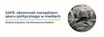 SAFE: obronność narzędziem sporu politycznego w&nbsp;mediach