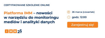 Szkolenie online IMM: Platforma IMM – nowości w&nbsp;narzędziu do&nbsp;monitoringu mediów i&nbsp;analityki danych