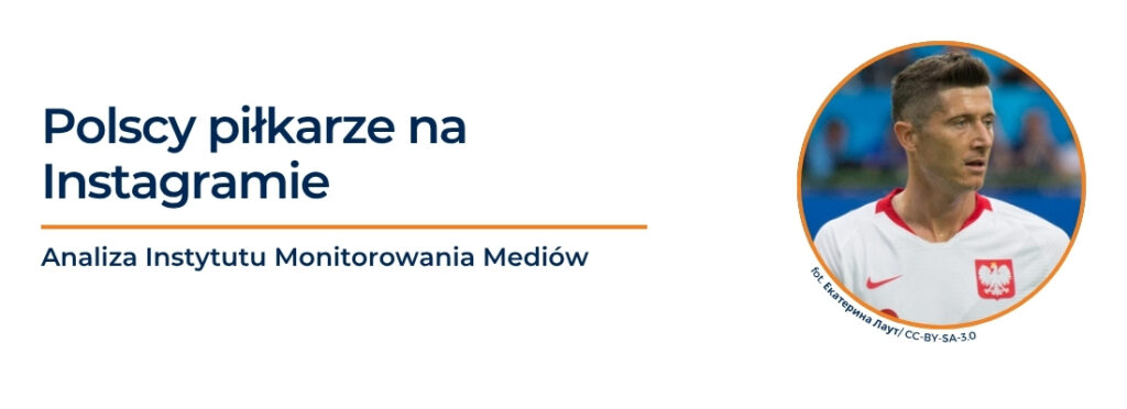 Robert Lewandowski i&nbsp;długo nic. Kapitan dominuje pod&nbsp;względem interakcji na&nbsp;Instagramie wśród reprezentantów Polski