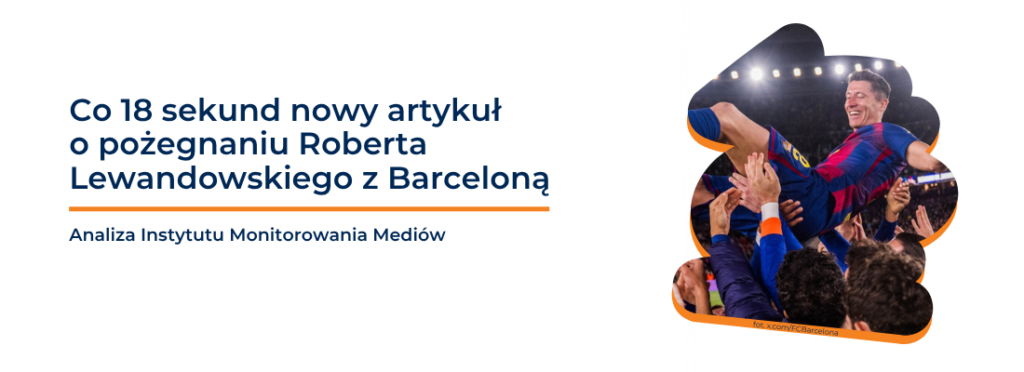 Co&nbsp;18 sekund nowy artykuł i&nbsp;29 mln interakcji w&nbsp;trzy dni. Tak&nbsp;świat reagował na&nbsp;pożegnanie Roberta Lewandowskiego z&nbsp;Barceloną