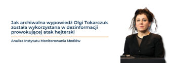 Hejt na&nbsp;Olgę Tokarczuk. Jak archiwalna wypowiedź pisarki stała się narzędziem międzynarodowej dezinformacji wymierzonej w&nbsp;polską noblistkę
