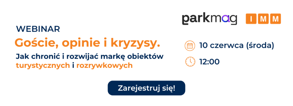 Goście, opinie i&nbsp;kryzysy. Jak chronić i&nbsp;rozwijać markę obiektów turystycznych i&nbsp;rozrywkowych? WEBINAR