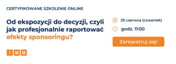 Szkolenie online IMM: Od&nbsp;ekspozycji do&nbsp;decyzji, czyli jak profesjonalnie raportować efekty sponsoringu? 5 elementów, których&nbsp;oczekują sponsorzy