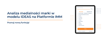 Analiza medialności marki w&nbsp;modelu IDEAS dostępna na&nbsp;Platformie IMM