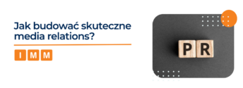 Jak budować skuteczne media relations? Poradnik dla specjalistów ds.&nbsp;komunikacji marketingowej
