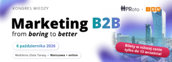 Kongres Wiedzy PRoto „Marketing B2B:  from boring to&nbsp;better”