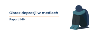 Raport IMM: o&nbsp;depresji w&nbsp;mediach mówimy ponad dwa razy częściej niż przed&nbsp;dekadą