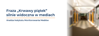 Fraza „krwawy piątek” silnie widoczna w&nbsp;mediach